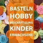 Basteln, Hobby und Beschäftigung für Kinder und Erwachsene