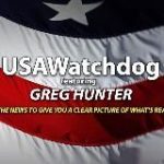 Greg Hunter’s USA Watch Dog