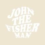 JOHN THE FISHER MAN