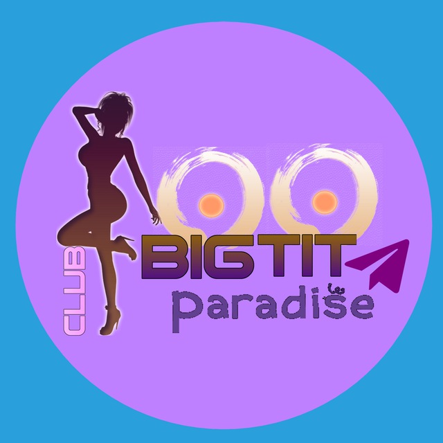 ᶜᶫᵘᵇ Big Tit Paradise║ ONLY 18+