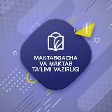 Maktabgacha va maktab ta’limi vazirligi