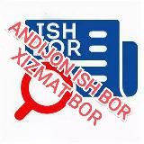 ISH BOR ANDIJON / ИШ БОР АНДИЖОН